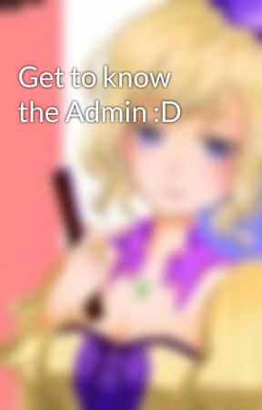 Get to know the Admin :D by 2pfem_france