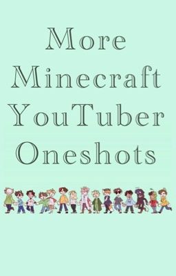 More MCYTs Oneshots (Requests Closed) cover