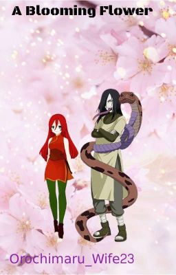 A Blooming Flower ( Orochimaru x Oc) [Discontinued] cover