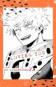 "Loving you"      Katsuki Bakugo X Female Reader by Chisume-chan