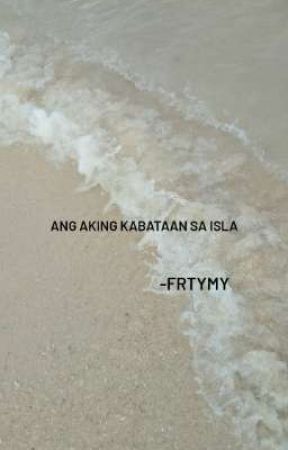 Ang Aking Kabataan sa Isla by frtymy