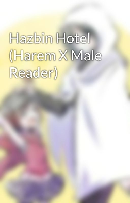 Hazbin Hotel (Harem X Male Reader) by Nasapeepolover