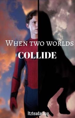 When Two Worlds Collide || Peter Parker x fem!reader || cover