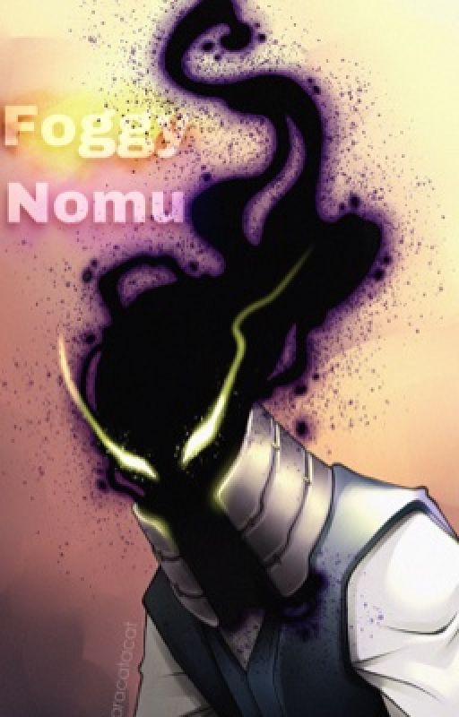 Foggy Nomu (OC story mha/bnha) by TheyRThem