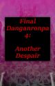 Final Danganronpa 4: Another Despair by criticalerr0r