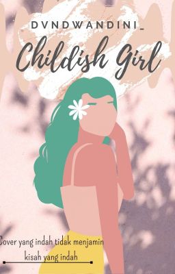 CHILDISH GIRL [END✓] cover