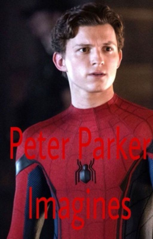 Peter Parker Imagines by potatoesplaygamestoo