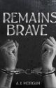 Remains Brave {New War Series Book 1} by AIMorgan