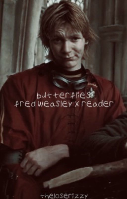 BUTTERFLIES; fred weasley x fem!reader by theloserizzy