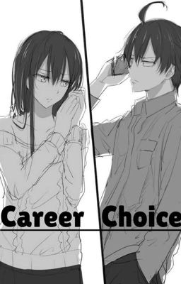 Career Choice  || Hachiman x Yukino || (COMPLETED) cover