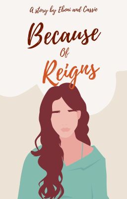 Because of reigns cover