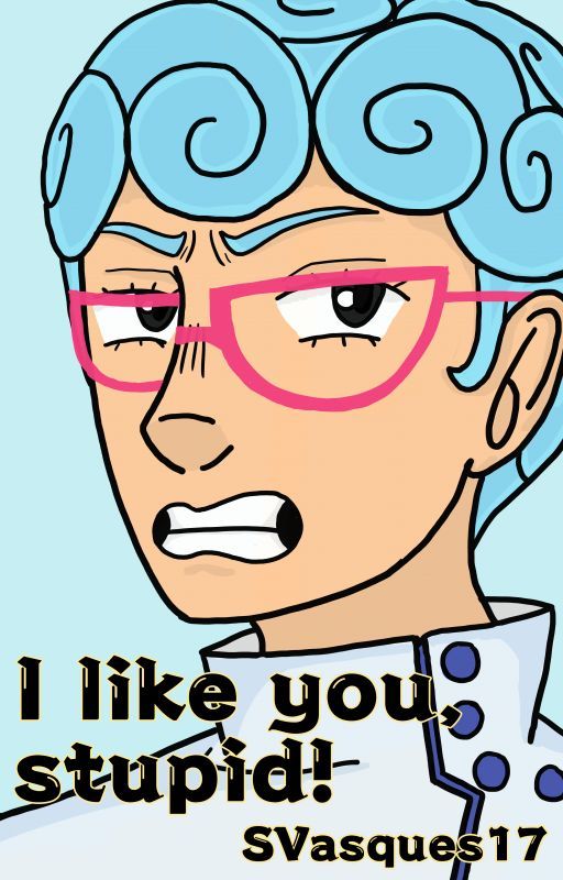 I like you, stupid! (Ghiaccio x Reader) by SVasques17