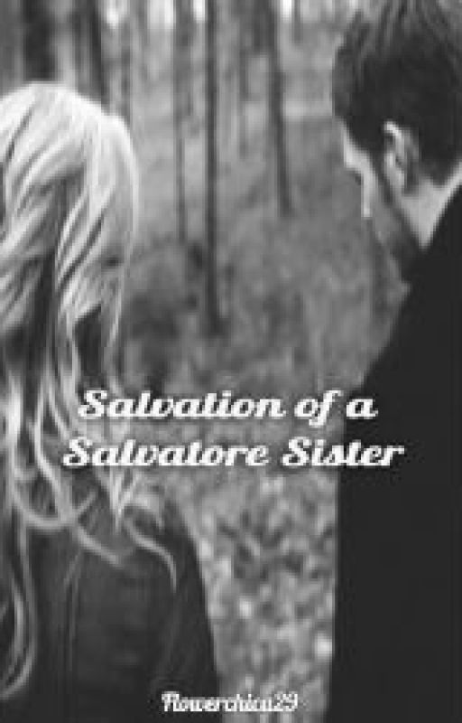 Salvation of a Salvatore Sister by Flowerchica29