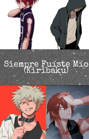 Siempre Fuíste Mío (Kiribaku)  by IngridLuja