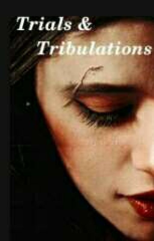 Trials & Tribulations by camilasbaAnana