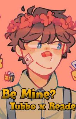 Be Mine?|Tubbo x Reader [discontinued] cover