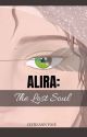 ALIRA: The Lost Soul by Fae_Rence00