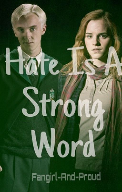 Dramione - Hate Is A Strong Word by Fangirl-And-Proud