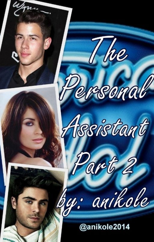 The Personal Assistant: Part 2 (A Nick Jonas FanFiction) by anikole