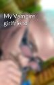 My Vampire girlfriend  by Johnnypatel2004