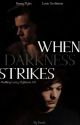 When Darkness Strikes | ls au by lcs_nvk