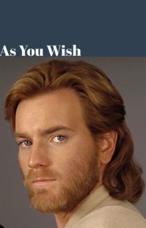 As You Wish (Obi-Wan x Reader) by ASongOfIceAndFandoms