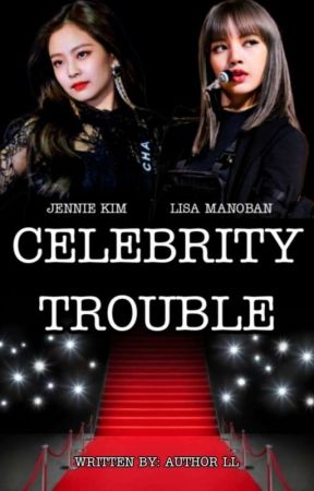 CELEBRITY TROUBLE (JENLISA G!P)(COMPLETE) by Bbygurl95