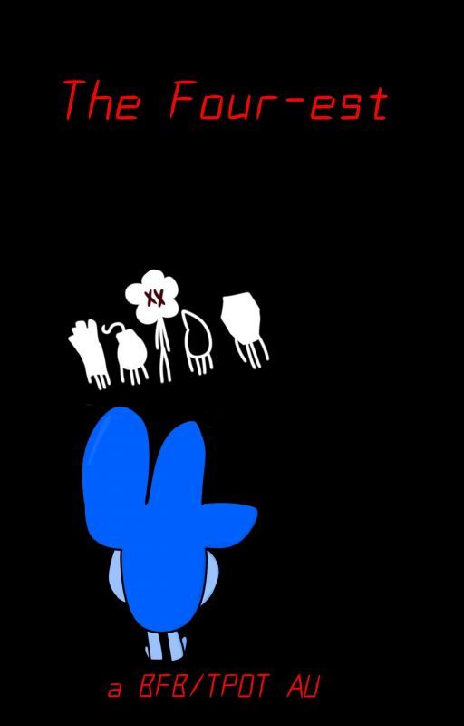 The Four-est (BFB/TPOT AU) CANCELLED by ChickenNuggetGuy