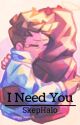 I Need You  by lisaaaaa1616