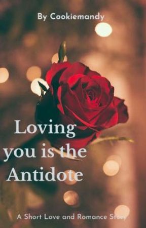 Loving you is the antidote {ONGOING} by cookiemandy