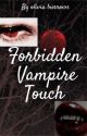 Forbidden vampire touch  by oliviaMJBC