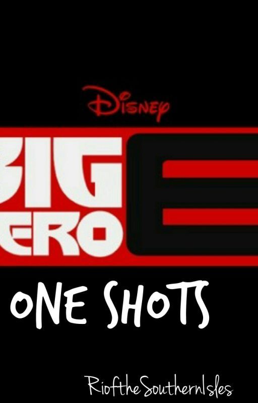 Big Hero 6 x Reader One Shots by RioftheSouthernIsles