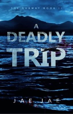 A Deadly Trip (Now Available on Amazon!) (Unedited Version) cover