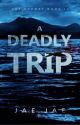 A Deadly Trip (Now Available on Amazon!) (Unedited Version) by Jae-Jae