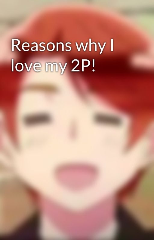 Reasons why I love my 2P! by RomeoVargas2