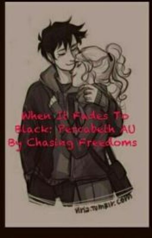 When It Fades To Black: Percabeth AU by K-Fangirl07