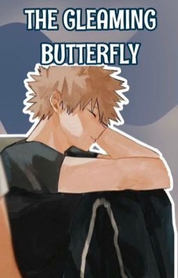 the gleaming butterfly ᝰ k. bakugo ✓ (poc reader) cover