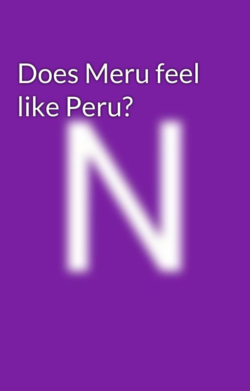 Does Meru feel like Peru? by NicholasKwambai5