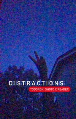 distractions (todoroki shoto x f!reader) cover