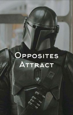 Opposites Attract (The Mandalorian x Jedi Reader) Star Wars: The Mandalorian cover