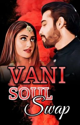 VANI - Soul Swap - Naagin 5 ✔ cover