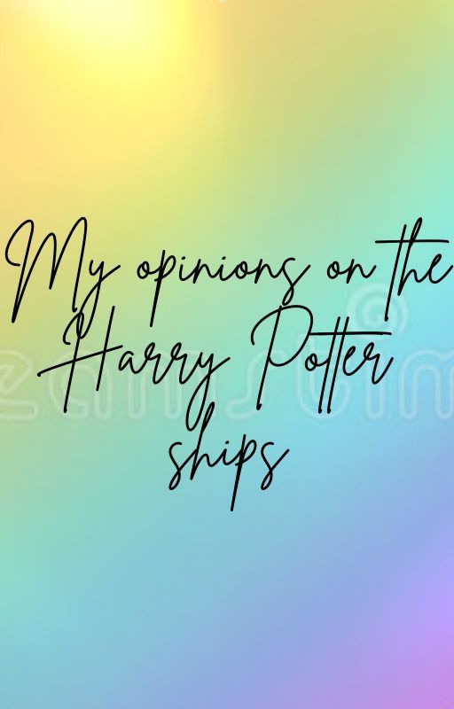 My opinion on the Harry Potter ships. ('▽'ʃ♡ƪ) by JazzyTheGryffindor