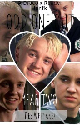 The Odd One Out: YEAR TWO.    //COMPLETE//                      {draco x reader} cover