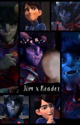 Trollhunters - Jim x [Female] Reader (COMPLETED) cover