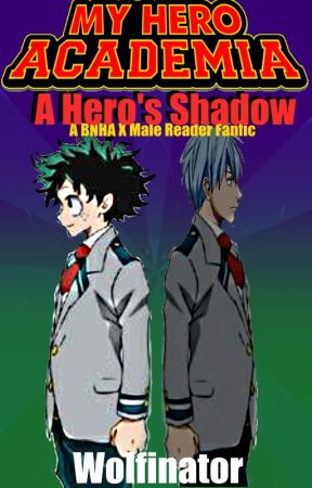 A Hero's Shadow (BNHA x Male Reader) by Wolfinator12