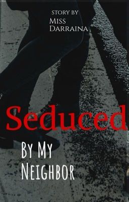 Seduced By My Neighbor (18 ) || A Michael Jackson FanFiction (Completed) cover