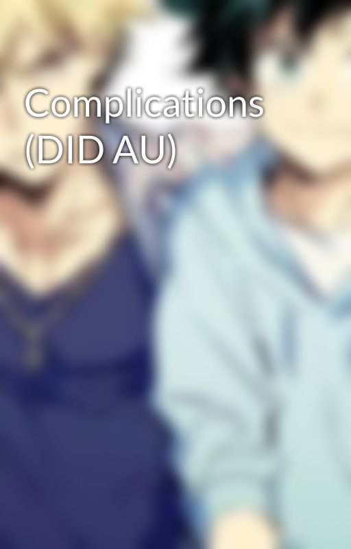 Complications (DID AU) by DepressoEspresso001