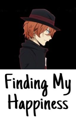 Finding My Happiness (Bungou Stray Dogs Chuuya X OC) (BOOK 1) cover