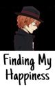 Finding My Happiness (Bungou Stray Dogs Chuuya X OC) (BOOK 1) by puddin_pom02