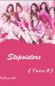 Stepsisters (Twice ff) (Completed) by IceQueen1485